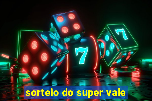 sorteio do super vale